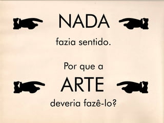 fazia sentido.

   Por que a


deveria fazê-lo?
 