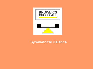 Symmetrical Balance
 
