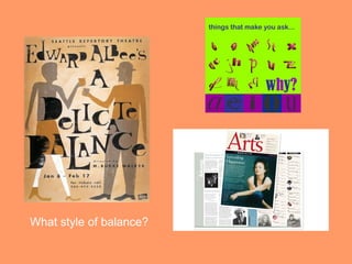 What style of balance?
 