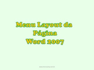 Menu Layout da  Página Word 2007 www.microcamp.com.br 