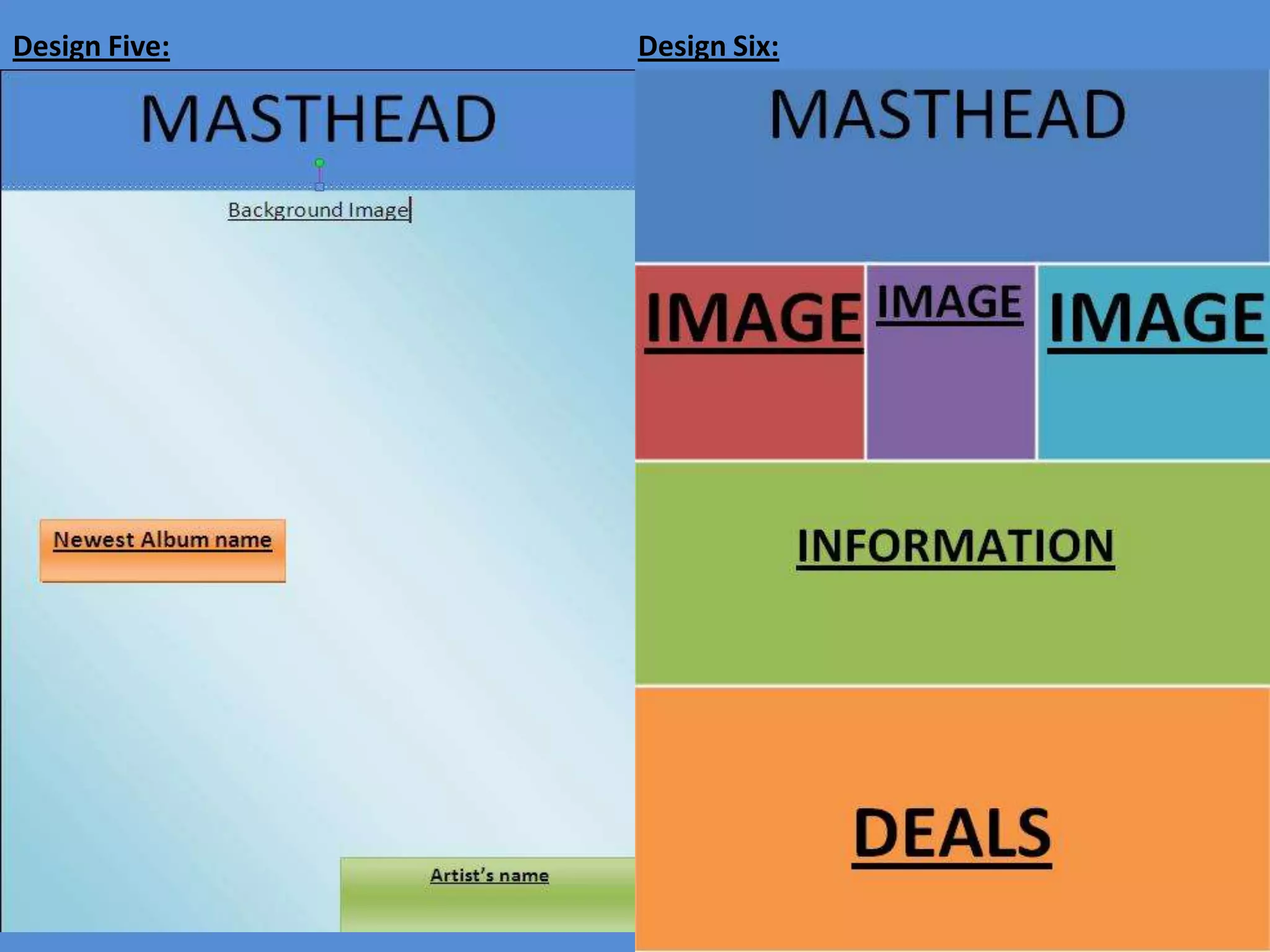Design Five: Design Six: