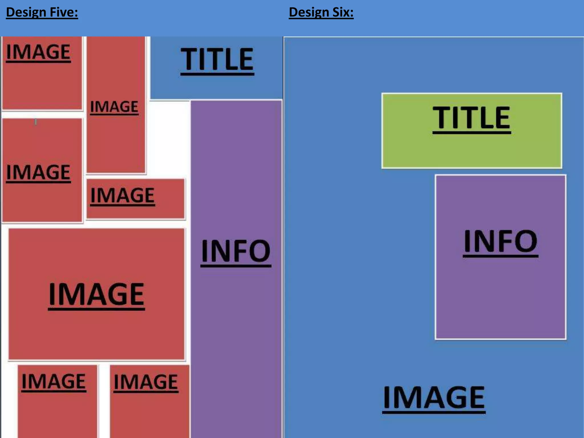 Design Five: Design Six: