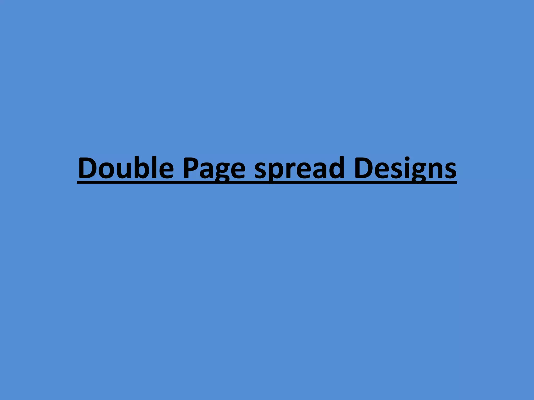 Double Page spread Designs