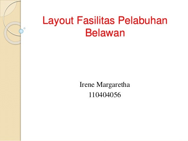Layout Fasilitas | layout fasilitas pelabuhan belawan Layout Fasilitas | layout fasilitas pelabuhan belawan