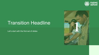 Transition Headline
Let’s start with the first set of slides 1
 
