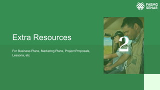 Extra Resources
For Business Plans, Marketing Plans, Project Proposals,
Lessons, etc
2
 