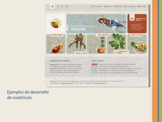 Ejemplos de desarrollo
de cuadrícula.
 