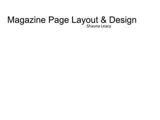 Magazine Page Layout & Design
Shauna Leacy
 