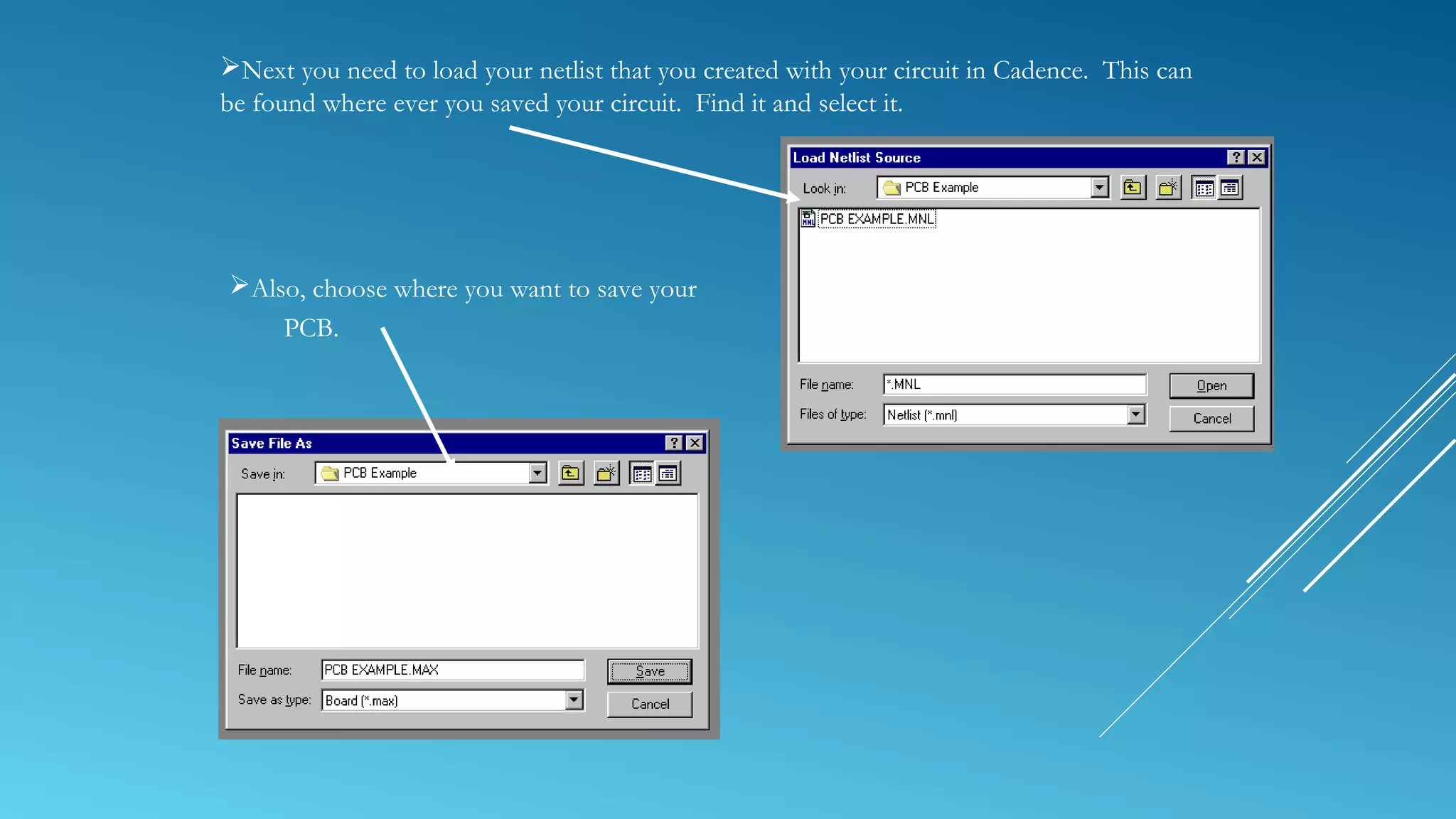 Next you need to load your netlist that you created with your circuit in Cadence. This can
be found where ever you saved your circuit. Find it and select it.
Also, choose where you want to save your
PCB.
 