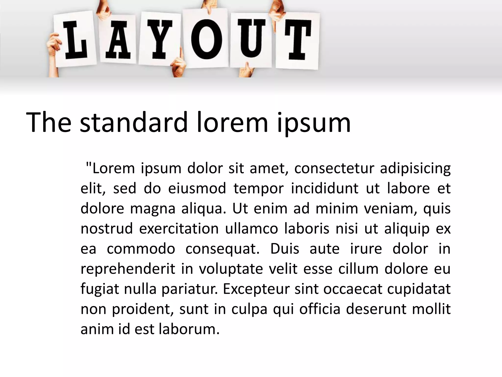 The standard lorem ipsum
     "Lorem ipsum dolor sit amet, consectetur adipisicing
    elit, sed do eiusmod tempor incididunt ut labore et
    dolore magna aliqua. Ut enim ad minim veniam, quis
    nostrud exercitation ullamco laboris nisi ut aliquip ex
    ea commodo consequat. Duis aute irure dolor in
    reprehenderit in voluptate velit esse cillum dolore eu
    fugiat nulla pariatur. Excepteur sint occaecat cupidatat
    non proident, sunt in culpa qui officia deserunt mollit
    anim id est laborum.
 