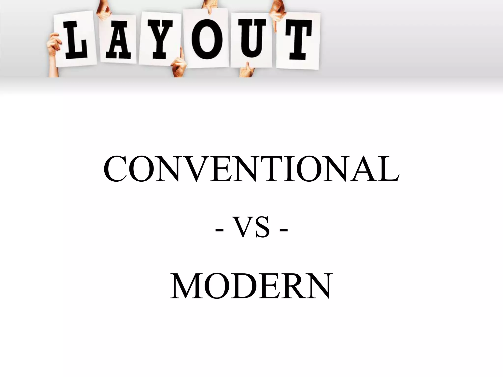 CONVENTIONAL
    - VS -
  MODERN
 