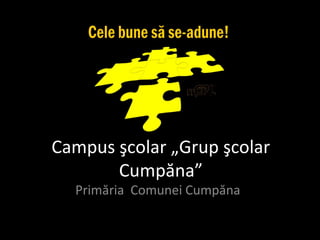 Campus şcolar „Grup şcolar
Cumpăna”
Primăria Comunei Cumpăna
 