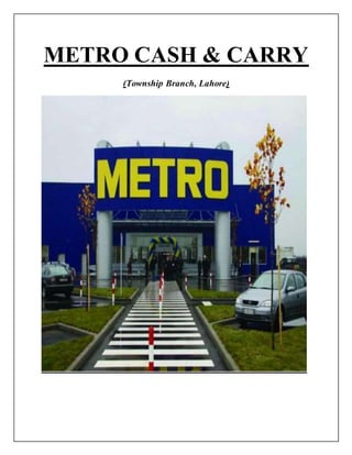 METRO CASH & CARRY
(Township Branch, Lahore)
 