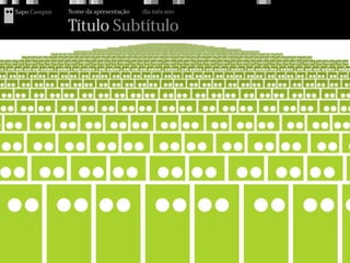 Sapo Campus   Nome da apresentação   dia mês ano

              Título Subtítulo
 