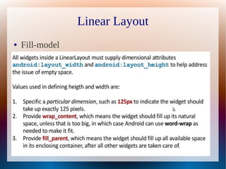 Linear Layout
●   Fill-model
 