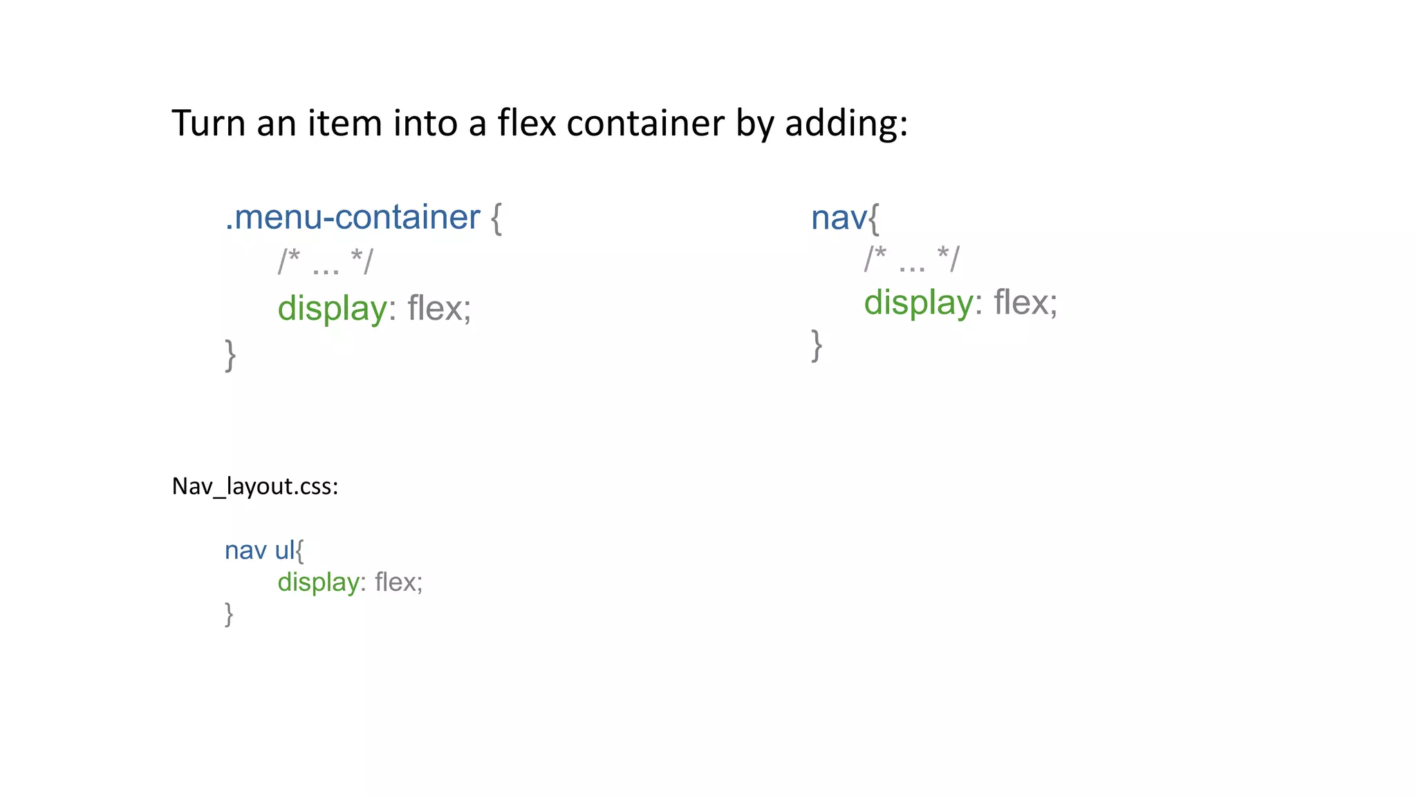 Turn an item into a flex container by adding:
.menu-container {
/* ... */
display: flex;
}
nav{
/* ... */
display: flex;
}
Nav_layout.css:
nav ul{
display: flex;
}
 