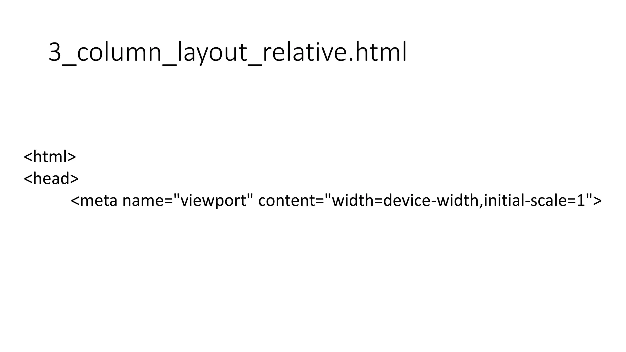 3_column_layout_relative.html
<html>
<head>
<meta name="viewport" content="width=device-width,initial-scale=1">
 