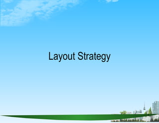 Layout Strategy 