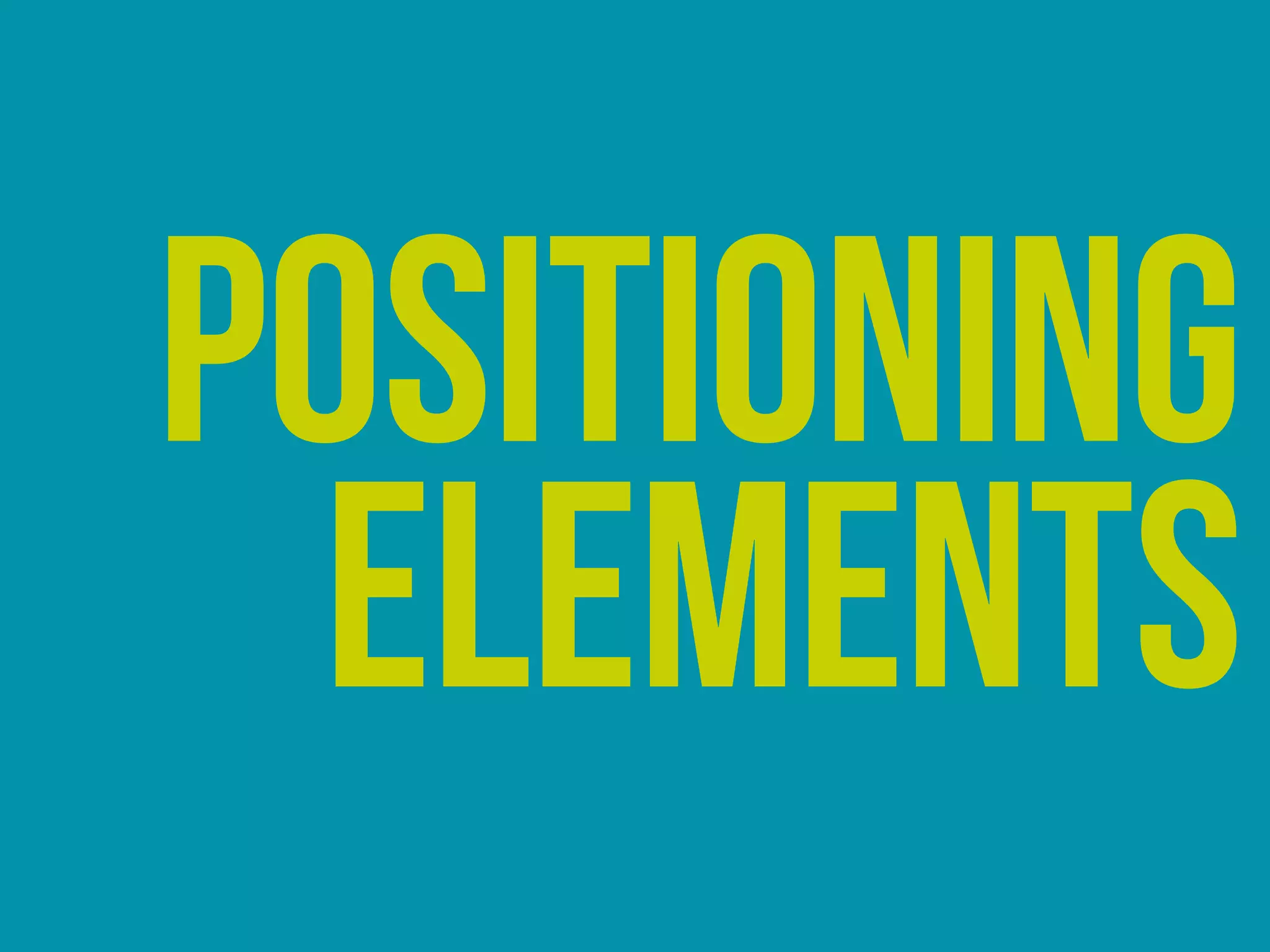 Positioning
elements
 
