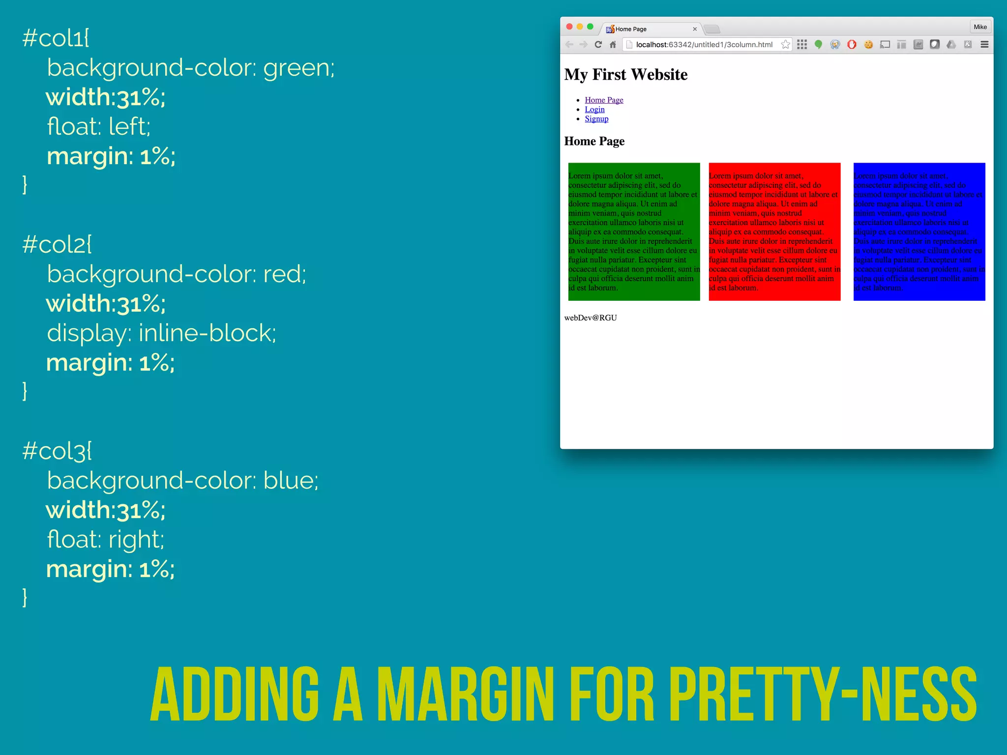 #col1{ 
background-color: green; 
width:31%; 
ﬂoat: left; 
margin: 1%; 
} 
 
#col2{ 
background-color: red; 
width:31%; 
display: inline-block; 
margin: 1%; 
} 
 
#col3{ 
background-color: blue; 
width:31%; 
ﬂoat: right; 
margin: 1%; 
}
adding a margin for pretty-ness
 
