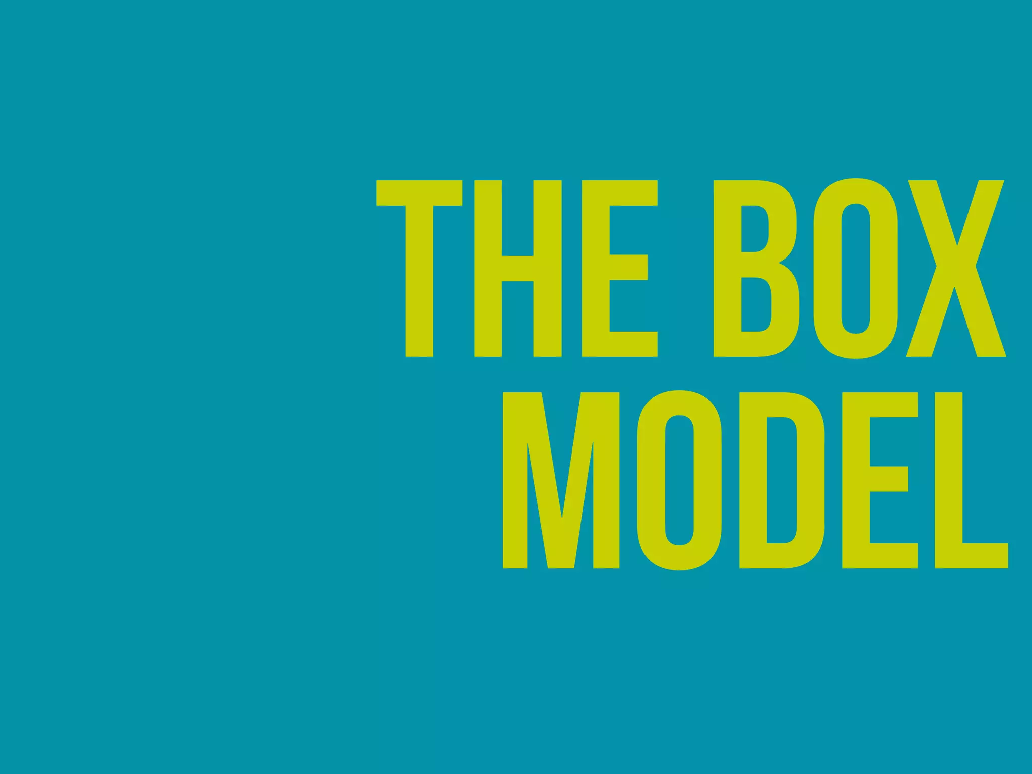 The box
model
 