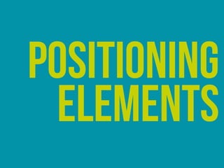 Positioning
elements
 