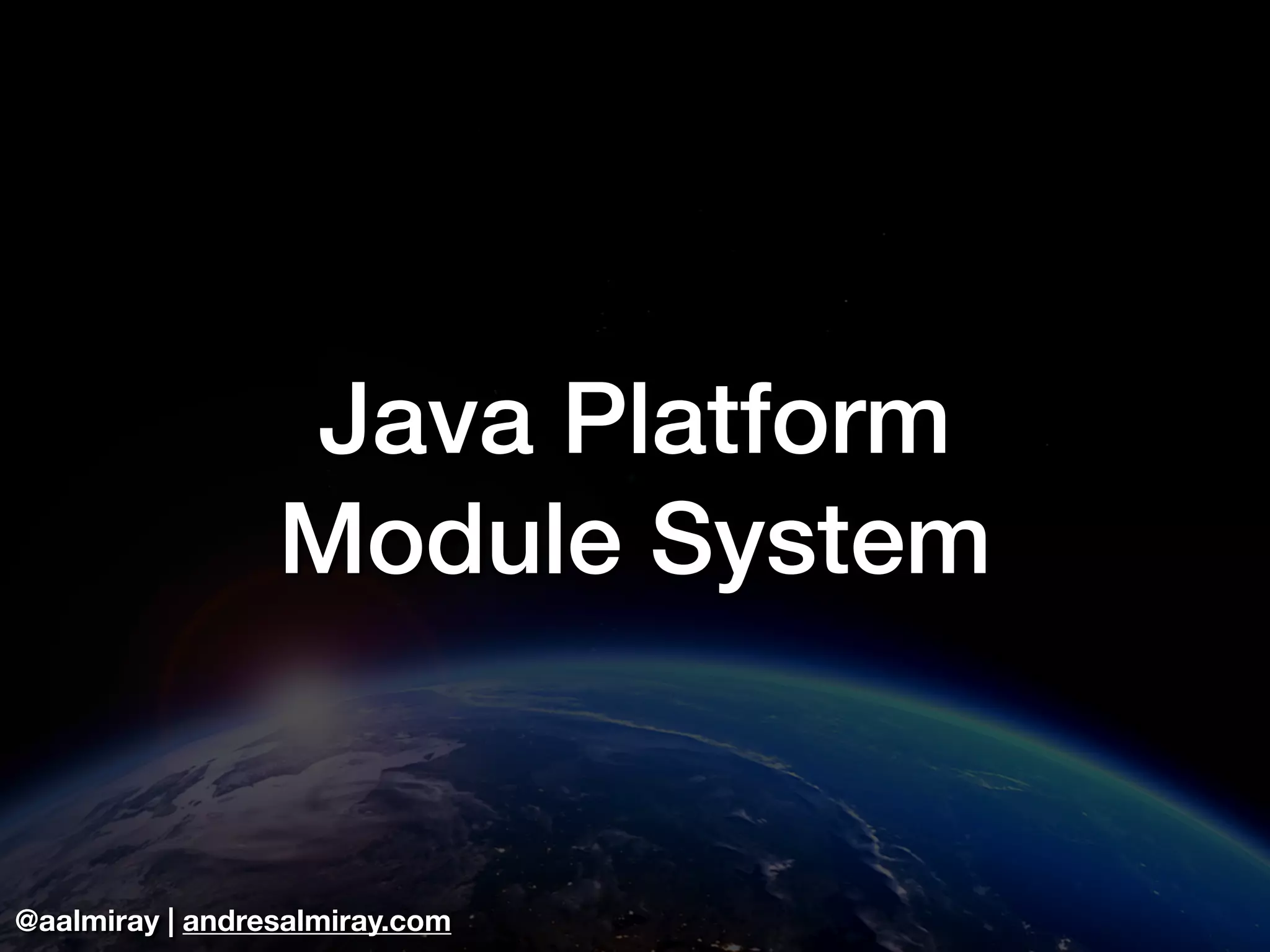 @aalmiray | andresalmiray.com Java Platform Module System 