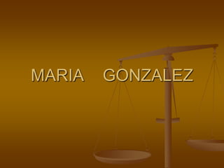 MARIA GONZALEZ