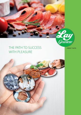 THE PATH TO SUCCESS
WITH PLEASURE
…GREAT TASTE
 