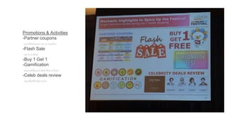 Promotions & Activities
-Partner coupons
คูปองโค้ดส่วนลดจากธนาคารและอื่นๆ
-Flash Sale
ลดราคานาทีทอง
-Buy 1 Get 1
-Gamification
เล่นเกมส์เพื่อแนะนาสินค้าที่เหมาะกับคุณ
-Celeb deals review
เซเลบชื่อดังรีวิวดีลน่าสนใจ
 