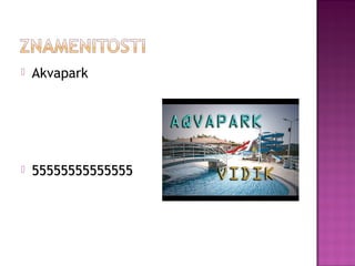  Akvapark
 5555555555555555555555555555
 