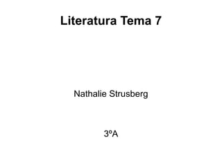 Literatura Tema 7 Nathalie Strusberg 3ºA 