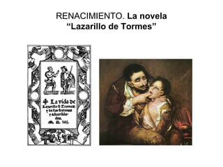 RENACIMIENTO. La novela
  “Lazarillo de Tormes”
 