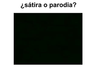 ¿s átira o parodia? 
