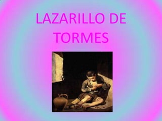 LAZARILLO DE
  TORMES
 