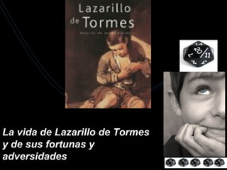 La vida de Lazarillo de Tormes y de sus fortunas y adversidades   