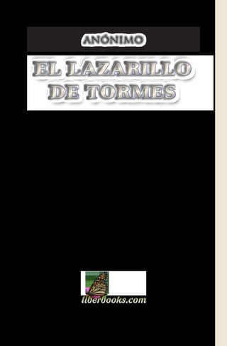 ANÓNIMOANÓNIMO
EL LAZARILLO
DE TORMES
EL LAZARILLO
DE TORMES
 