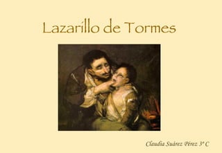 Lazarillo de Tormes Claudia Suárez Pérez 3º C 