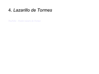 4. Lazarillo de Tormes

YouTube - Trailer Lázaro de Tormes
 