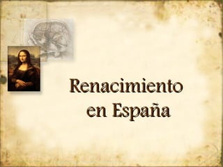 Renacimiento
  en España
 