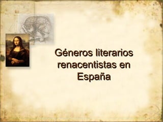 Géneros literarios
renacentistas en
    España
 