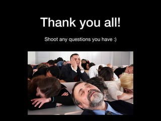 Thank you all!
Shoot any questions you have :)
 