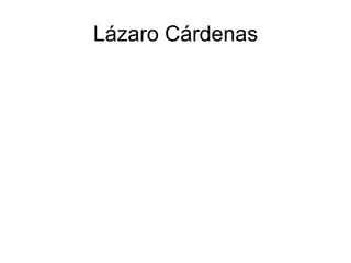 Lázaro Cárdenas
 
