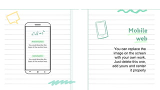 You can replace the
image on the screen
with your own work.
Just delete this one,
add yours and center
it properly
Mobile
web
 