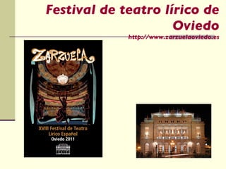 Festival de teatro lírico de Oviedo http:// www.zarzuelaoviedo.es 