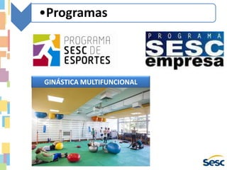 •Programas
GINÁSTICA MULTIFUNCIONAL
 