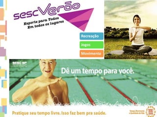 Recreação
Jogos
Movimento
 