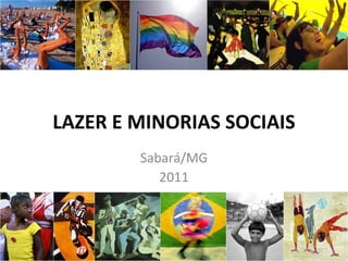 LAZER E MINORIAS SOCIAIS Sabará/MG 2011 