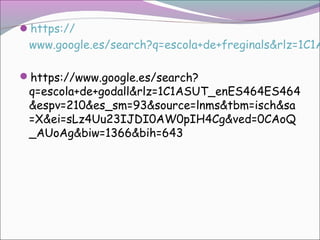 https://

www.google.es/search?q=escola+de+freginals&rlz=1C1A
https://www.google.es/search?

q=escola+de+godall&rlz=1C1ASUT_enES464ES464
&espv=210&es_sm=93&source=lnms&tbm=isch&sa
=X&ei=sLz4Uu23IJDI0AW0pIH4Cg&ved=0CAoQ
_AUoAg&biw=1366&bih=643

 
