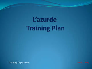 Training Department   2012 – 2013
 
